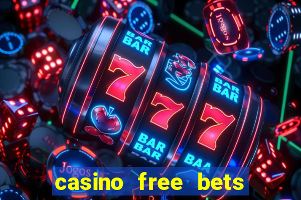 casino free bets no deposit