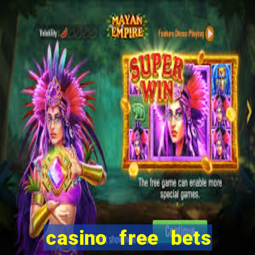 casino free bets no deposit