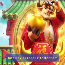 futemax arsenal x tottenham