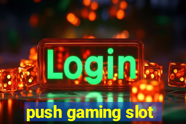 push gaming slot