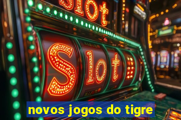 novos jogos do tigre