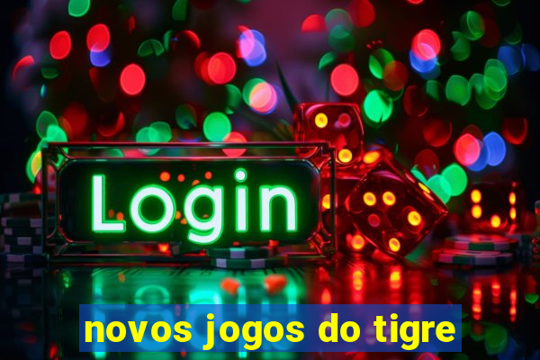 novos jogos do tigre