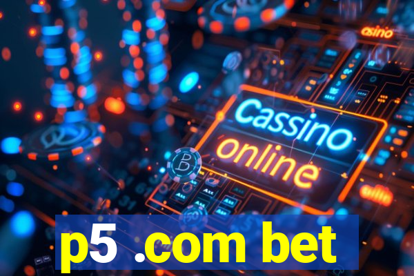 p5 .com bet