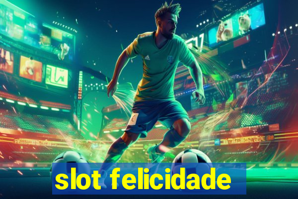 slot felicidade