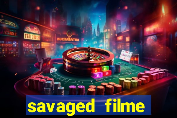 savaged filme completo dublado