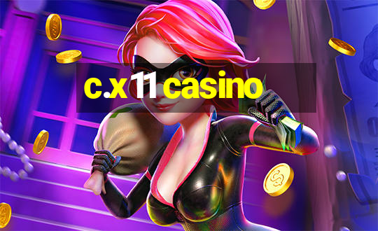 c.x11 casino