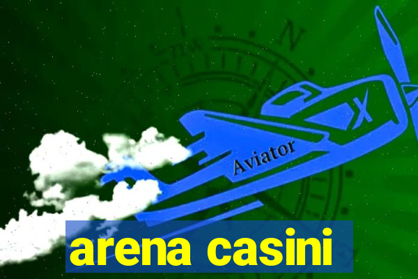 arena casini