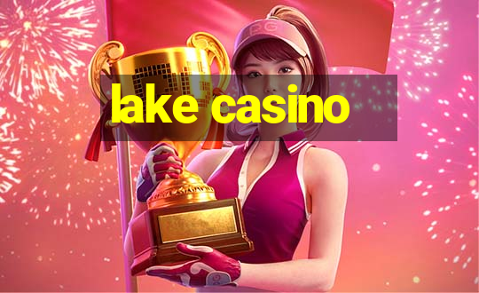 lake casino