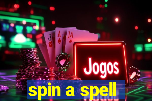 spin a spell