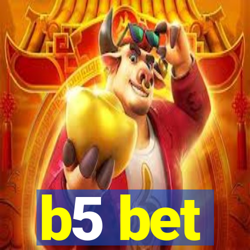 b5 bet