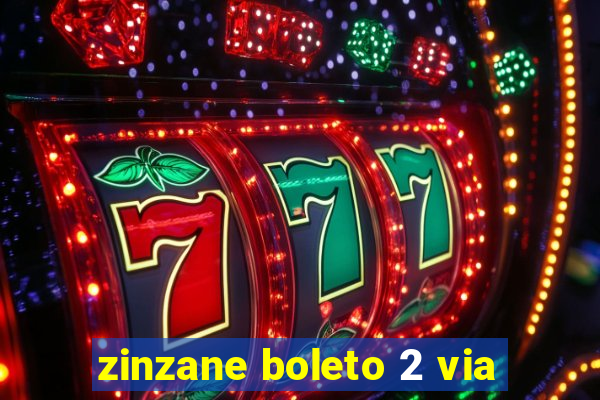 zinzane boleto 2 via