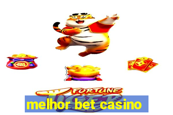 melhor bet casino