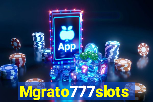 Mgrato777slots