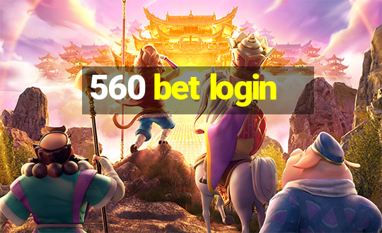 560 bet login