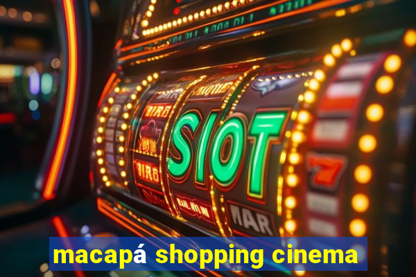 macapá shopping cinema