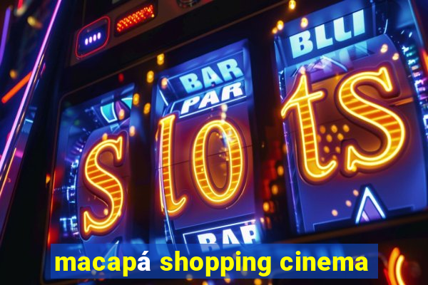 macapá shopping cinema