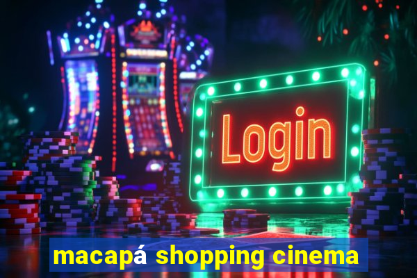 macapá shopping cinema