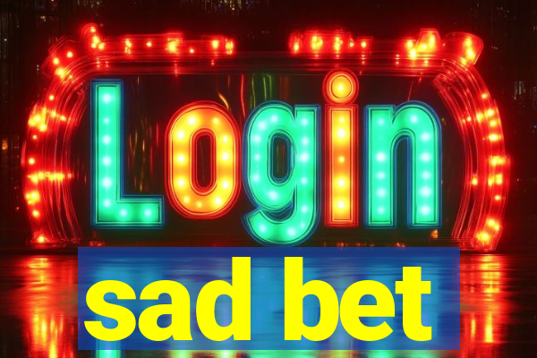 sad bet