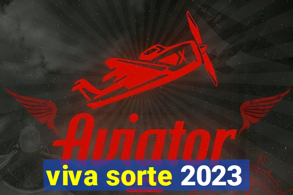 viva sorte 2023