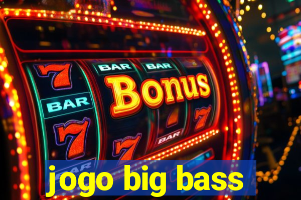 jogo big bass