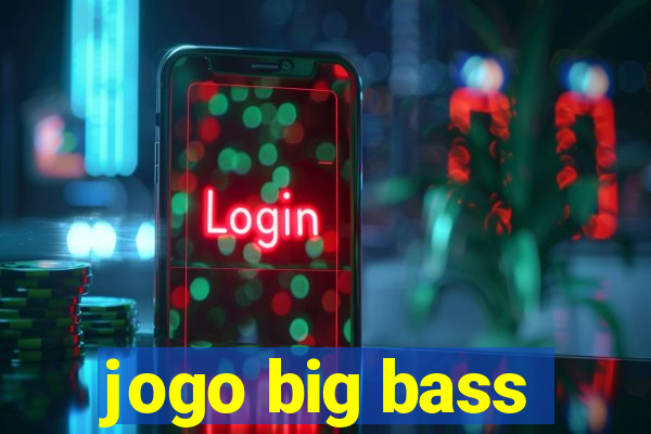 jogo big bass