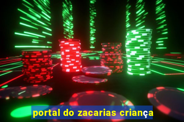 portal do zacarias criança