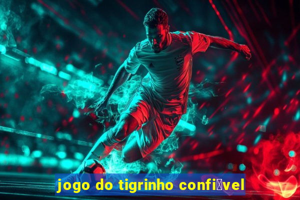 jogo do tigrinho confi谩vel