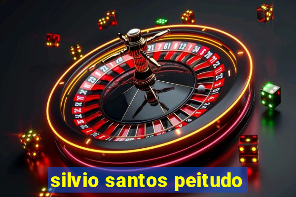 silvio santos peitudo