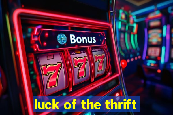 luck of the thrift