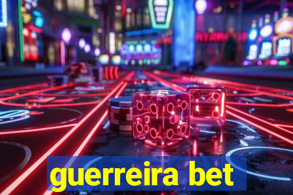 guerreira bet