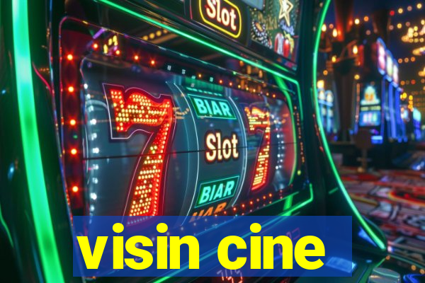 visin cine