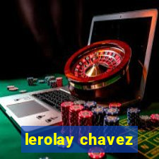 lerolay chavez