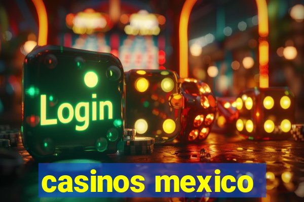 casinos mexico