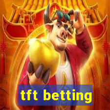 tft betting