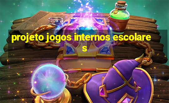 projeto jogos internos escolares