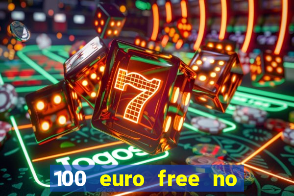 100 euro free no deposit casino