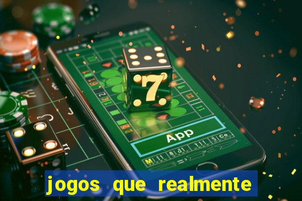 jogos que realmente paga dinheiro de verdade