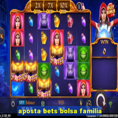 aposta bets bolsa familia