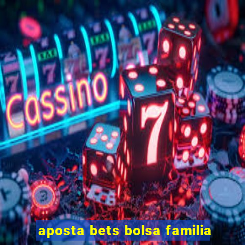 aposta bets bolsa familia