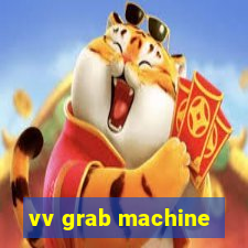 vv grab machine