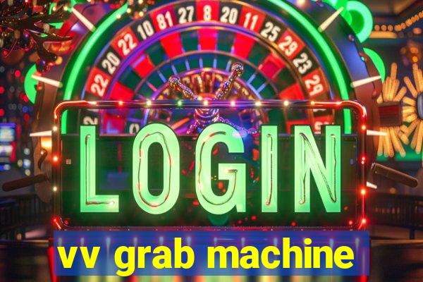 vv grab machine