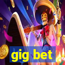 gig bet