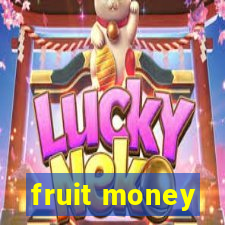 fruit money