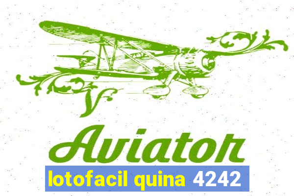 lotofacil quina 4242