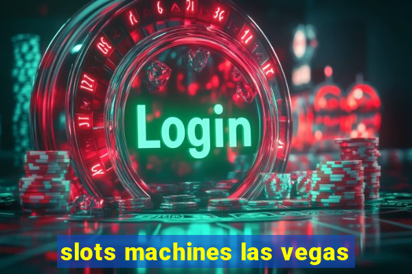 slots machines las vegas