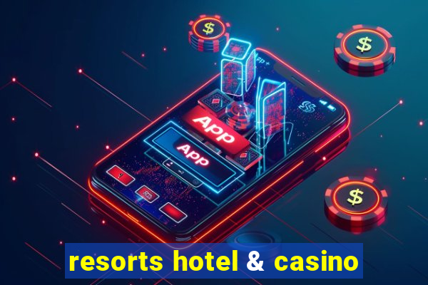 resorts hotel & casino