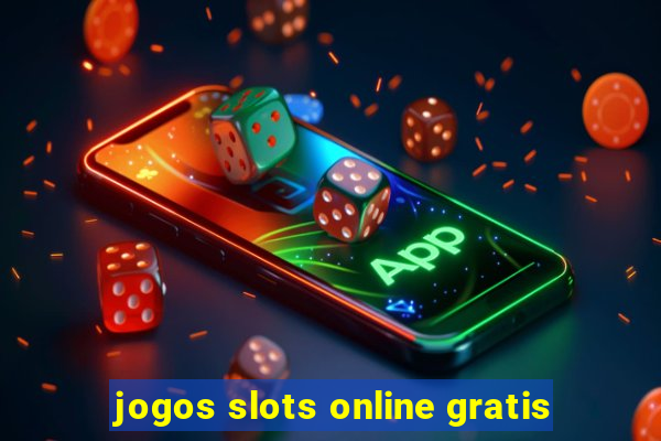 jogos slots online gratis