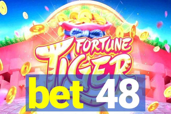 bet 48