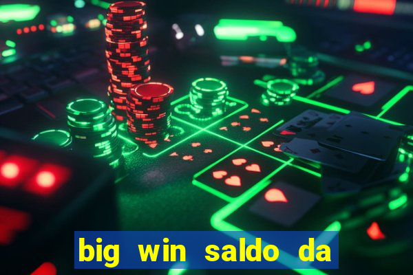 big win saldo da conta now