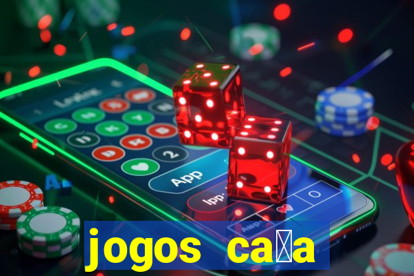 jogos ca莽a n铆quel online